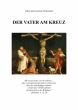 Der VATER am Kreuz - Albert und Lieselotte Niedermaier - download https://worte-des-lebens.net/Schriften/schriften.html